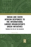 Cover: Indian and South African Labour Responses to the International Labour Organization's Green Initiatives - Routledge