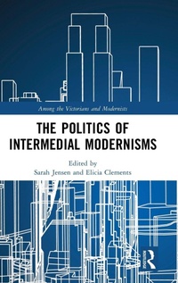 Enlarge image Cover: The Politics of Intermedial Modernisms - Routledge