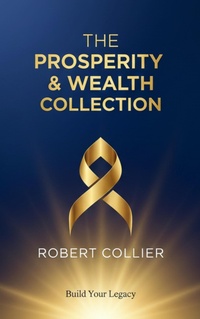 Enlarge image Cover: The Prosperity & Wealth Collection - Robert Collier - Heritage Words Publishing