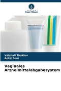 Cover: Vaginales Arzneimittelabgabesystem - Verlag Unser Wissen