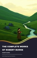 Cover: The Complete Works of Robert Burns - Zenith Whispering Pines Publishers