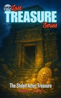 Cover: The Stolen Aztec Treasure (GKP Lost Treasure Series 2, #1) - Grant Kelly Publications