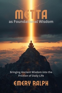 Enlarge image Cover: Metta as Foundational Wisdom - Iris Mcwell