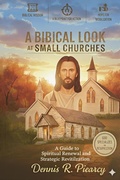 Cover: A Biblical Look at Small Churches: How to Help - Dennis Piearcy