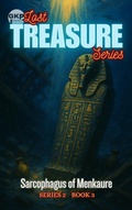 Cover: Sarcophagus of Menkaure (GKP Lost Treasure Series 2, #3) - Grant Kelly Publications