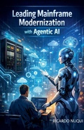 Cover: Leading Mainframe Modernization with Agentic AI - Isaac Nangan