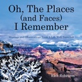 Cover: Oh, The Places (and Faces) I Remember - AUTHORHOUSE