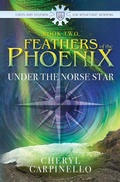 Cover: Feathers of the Phoenix, Under The Norse Star - Cheryl Carpinello