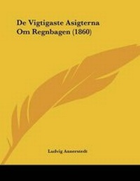 Abbildung von: De Vigtigaste Asigterna Om Regnbagen (1860) - Kessinger Publishing