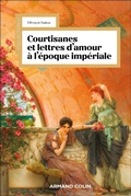 Cover: Courtisanes et lettres d'amour &agrave; l'&eacute;poque imp&eacute;riale - Armand Colin