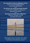 Cover: Die menschliche Seite der Migration vermitteln / ?? ??????? ??? ???????? ????? ???????? / Teaching the Human Side of Migration - Peter Lang Verlag