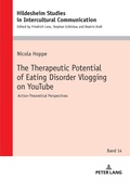 Cover: The Therapeutic Potential of Eating Disorder Vlogging on YouTube - Peter Lang Verlag