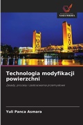 Cover: Technologia modyfikacji powierzchni - Wydawnictwo Nasza Wiedza