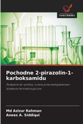 Cover: Pochodne 2-pirazolin-1-karboksamidu - Wydawnictwo Nasza Wiedza