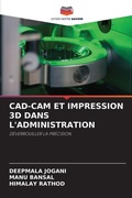 Cover: Cad-CAM Et Impression 3D Dans l'Administration - Editions Notre Savoir