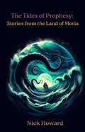 Cover: The Tides of Prophesy: Stories of Moria - Nick Howard