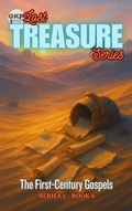 Cover: The First-Century Gospels (GKP Lost Treasure Series 2, #8) - Grant Kelly Publications