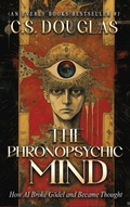 Cover: The Phronopsychic Mind: How AI Broke G&ouml;del and Became Thought (The Phronopsychic Series, #2) - Everly Books Publishing Group