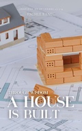 Cover: Through Wisdom A House is Built: Building the Vision God Gave You (Christian Girl Guides, #2) - Eminate Publishers