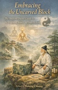 Cover: Embracing the Uncarved Block - A Dialogue between Eastern Wisdom and Western Science