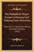Bild: Die Haftpflicht Wegen Korperverletzung Und Todtung Eines Menschen - Kessinger Publishing