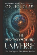 Cover: The Phronopsychic Universe: The Intelligence That Shapes Reality (The Phronopsychic Series, #4) - Everly Books Publishing Group