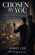 Cover: Chosen By You (The Corvus Legacy, #2) - James Lee