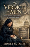 Cover: The Verdict of Men - How America Judged the Grief of Mary Todd Lincoln - Beebop Publishing Group