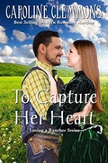 Cover: Capture Her Heart (Loving A Rancher, #6) - Caroline Clemmons