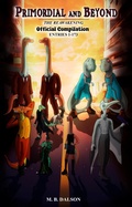 Cover: Primordial and Beyond: The Reawakening (Official Compilation: Entries 1-173) - M.B. Dalson