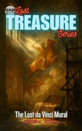 Cover: The Lost da Vinci Mural (GKP Lost Treasure Series 2, #6) - Grant Kelly Publications