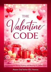 Enlarge image Cover: The Valentine Code - Master Chef Walter M.E. Potenza