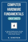Cover: Computer Hardware Fundamentals Cheat Sheets (Hardware Cheat Sheets for IT Professionals) - E. Einstein