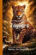 Cover: It's Time to Learn about Jaguars - Silent King Books