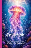 Cover: It's Time to Learn about Jellyfish - Silent King Books