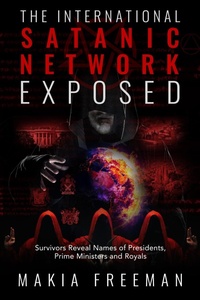 Enlarge image Cover: The International Satanic Network Exposed - Makia Freeman