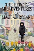 Cover: The Heroic Misadventures of Maci and Roland - Aber Stoat Publishing, LLC