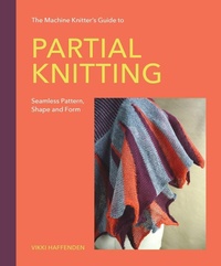 Enlarge image Cover: The Machine Knitter's Guide to Partial Knitting - The Crowood Press Ltd