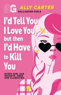Cover: Gallagher Girls: I'd Tell You I Love You, but then I'd Have to Kill You - Starboard