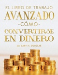 Cover: El Libro De Trabajo Avanzado C&oacute;mo Convertirse En Dinero (Spanish) - Access Consciousness Publishing Company