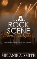 Cover: L.A. Rock Scene Complete Series: Three Steamy Interconnected Romances - Wicked Dreams Publishing
