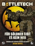 Cover: BattleTech - F&uuml;r S&ouml;ldner gibt es kein Wir - Yellow King Productions