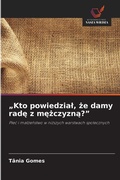 Cover: "Kto powiedzial, ze damy rade z mezczyzna?" - Wydawnictwo Nasza Wiedza
