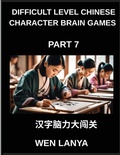 Cover: Difficult Level Chinese Character Brain Games (Part 7)- Challenging Mind Games for Kids and Grown-Ups with Multiple Choice Puzzles and Solutions for Swift Chinese Character Mastery Across HSK All Levels - Difficult Level Chinese Character Brain Games