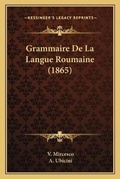 Cover: Grammaire De La Langue Roumaine (1865) - Kessinger Publishing