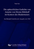 Cover: Die sp&auml;tzeitlichen Gedichte von Annette von Droste-H&uuml;lshoff im Kontext des Biedermeiers - Cuvillier Verlag