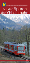 Cover: Auf den Spuren der Ybbstalbahn - Nieder&ouml;sterreichisches Institut f&uuml;r Landeskunde