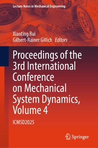 Enlarge image Cover: Proceedings of the 3rd International Conference on Mechanical System Dynamics, Volume 4 - Springer