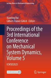 Enlarge image Cover: Proceedings of the 3rd International Conference on Mechanical System Dynamics, Volume 5 - Springer