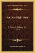 Cover: For One Night Only - Kessinger Publishing